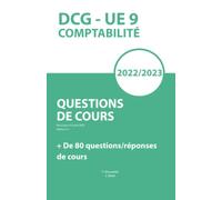 DCG UE 9 COMPTABILITE - Toutes les questions de cours: DCG UE 9 Comptabilité - Toutes les Questions de Cours : Votre Outil de Révision Indispensable ! (Ouvrages DCG)