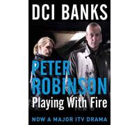 DCI Banks: Playing With Fire (Inspector Banks 14) by Robinson. Peter ( 2011 ) Paperback