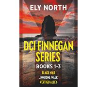 DCI Finnegan Series: Books 1 - 3 in the intoxicating and enthralling Yorkshire crime thrillers! (The Whitby Detective - DCI Finnegan Yorkshire Crime Thriller Boxsets)