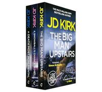 DCI Logan Crime Thrillers 7-9: 3 Books Collection Set By JD Kirk (A Snowball's Chance in Hell, A Death Most Monumental & The Big Man Upstairs)