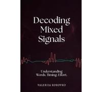 Dcoding Mixed Signals: Words, Timing, Effort - A Clearer Way to Read People in the Age of Dating Apps