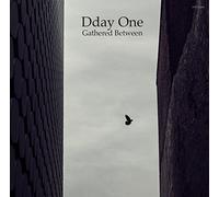 DDAY ONE - Gathered Between