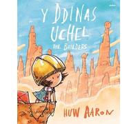 Ddinas Uchel, Y / The Builders