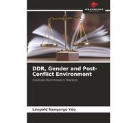 DDR, Gender and Post-Conflict Environment: Eradicate Discriminatory Practices