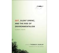 DDT, Silent Spring, and the Rise of Environmentalism : Classic Texts
