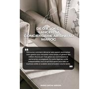 De 0 & 10k€ : Lancer sa conciergerie Airbnb au Maroc: Le Guide Complet pour Lancer et Développer Votre Conciergerie Airbnb au Maroc