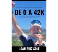 De 0 a 42k: Corre, aprende y conquista la distancia más allá de tus límites