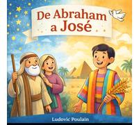 De Abraham a José (Histoire Biblique revisitée)