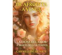 De Afrodita a Venus: La Diosa del Amor a Través de los Tiempos (Mitologias do Mundo: As Histórias que Moldaram a Humanidade)