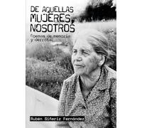 De aquellas mujeres, nosotros: Poemas de memoria y derrota (Recuerdo y memoria)