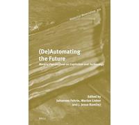 (De)Automating the Future: Marxist Perspectives on Capitalism and Technology: 321 (Historical Materialism Book)