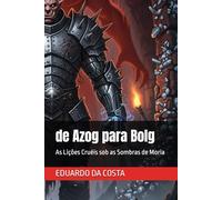 de Azog para Bolg: As Lições Cruéis sob as Sombras de Moria