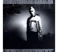 De Babalon, Christophe - If You're Into It I'm Out of I