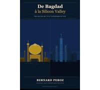 De Bagdad à la Silicon Valley: Des sources de l'IA à l'archéologie du futur