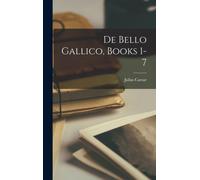 De Bello Gallico, Books 1-7