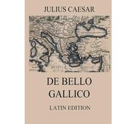 De Bello Gallico: Commentaries on the Gallic War:Latin Edition
