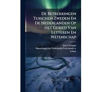 De Betrekkingen Tusschen Zweden En De Nederlanden Op Het Gebied Van Letteren En Wetenschap