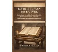 De Bijbel van de Duivel: Codex Gigas en de Bijbel van de Duivel in Historische Context, Culturele Interpretatie en Middeleeuwse Realiteit