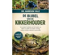 DE BIJBEL VAN DE KIKKERHOUDER: Een compleet handboek voor het houden van kikkers en padden als huisdier: inrichting, voeding, verzorging, onderhoud en soortverschillen.