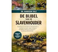 DE BIJBEL VAN DE SLAVENHOUDER: Essentiële gids voor het houden van watersalamanders en salamanders als huisdier: voeding, inrichting van het ... aquarium en essentiële gezondheidsinformatie.