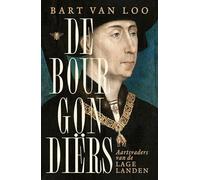 De Bourgondiërs: aartsvaders van de Lage Landen