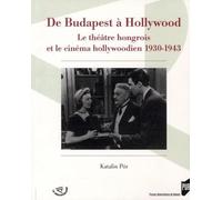 DE BUDAPEST A HOLLYWOOD: Le théâtre hongrois et le cinéma hollywoodien 1930-1943