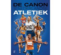 De canon van de Nederlandse atletiek: Onze complete atletiekhistorie in 50 vensters