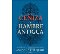 DE CENIZA Y ANTIGUO HAMBRE (La Corona de Ceniza)