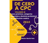 De Cero a CPC - Volumen III: Casos prácticos, categorías especiales y dominio profesional en codificación médica