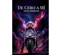 De Cero a Mí: Una historia real que te inspira a sanar, soltar y renacer como tu mejor versión.