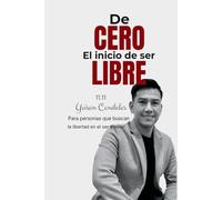 DE CERO, EL INICIO DE SER LIBRE 11.11: Para personas que buscan la libertad en el ser y tener