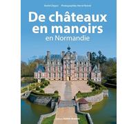 De châteaux en manoirs en Normandie