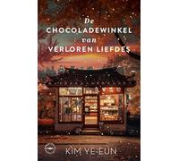 De chocoladewinkel van verloren liefdes: Healing fiction: hartverwarmende roman over de kracht van oprechte aandacht
