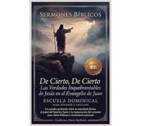 De Cierto, De Cierto: Las Verdades Inquebrantables de Jesús en el Evangelio de Juan: 3 (Clase Dominical)