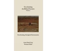 De-colonising the Biblical Narrative Volume 5 (De-colonising Aboriginal Hermeneutics)