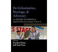 De-Colonization, Heritage, and Advocacy: An Oxford Handbook of Applied Ethnomusicology, Volume 2 (Oxford Handbooks)