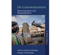 De-Commemoration: Removing Statues and Renaming Places: 12 (Worlds of Memory, 12)