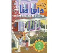 de Como Tia Lola Termino Empezando Otra Vez (How Aunt Lola Ended Up Starting Over Spanish Edition): 4 (Tia Lola Stories)
