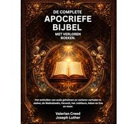 De complete apocriefe bijbel met verloren boeken.: Het onthullen van oude geheimen en verloren verhalen in Jasher, de Makkabeeën, Henoch, het Jubileum, Adam en Eva en meer.
