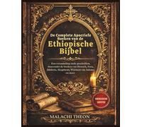De Complete Apocriefe Boeken van de Ethiopische Bijbel: Een verzameling oude geschriften, waaronder de boeken van Henoch, Ezra, Jubileën, Meqabyan, Wijsheid van Salomo en meer