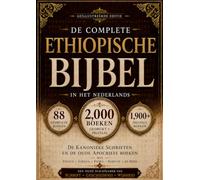 De Complete Ethiopische Bijbel in het Nederlands (2000 Boeken): De canonieke geschriften en oude apocriefe boeken, waaronderHenoch, Jubileën, Esdras, Baruch en meer