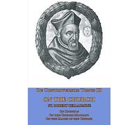 De Controversiis Tomus III On the Church, containing On Councils, On the Church Militant, and on the Marks of the Church