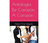 De Corazón A Corazón: Narrativas, cuentos, frases, Novela y poesía: 5 (Libros de Néstor Omar Salgado)