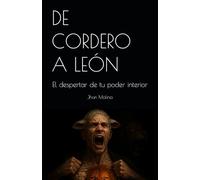 DE CORDERO A LEÓN: El despertar de tu poder interior