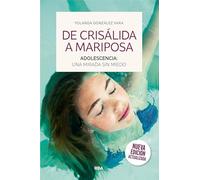 De crisálida a mariposa: Adolescencia: una mirada sin miedo