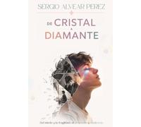 DE CRISTAL A DIAMANTE: Del miedo y la fragilidad, al propósito y resilencia