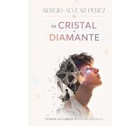 DE CRISTAL A DIAMANTE: Del miedo y la fragilidad, al propósito y resilencia