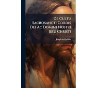 De Cultu Sacrosancti Cordis Dei Ac Domini Nostri Jesu Christi