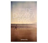 De Dakar à Paris: UN VOYAGE A PETITES FOULEES