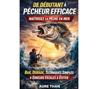 De débutant à pêcheur efficace : maîtriser la pêche en mer (Plus près de la nature)